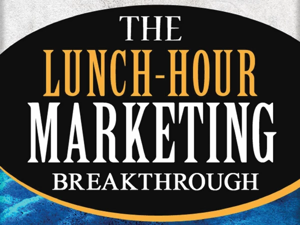 screen print of the title of the eBook titled, "The Lunch-Hour Marketing Breakthrough"