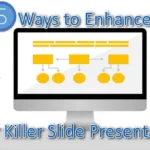 5 Ways to Enhance Your Killer Slides