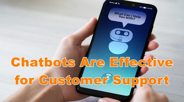 Chatbots are effective for customer support
